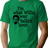 I'm What Willis Was Talking About T-Shirt - Green
