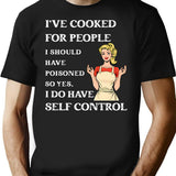 I've Cooked For People I Should Have Poisoned Funny Sarcastic (1) T-Shirt - Black