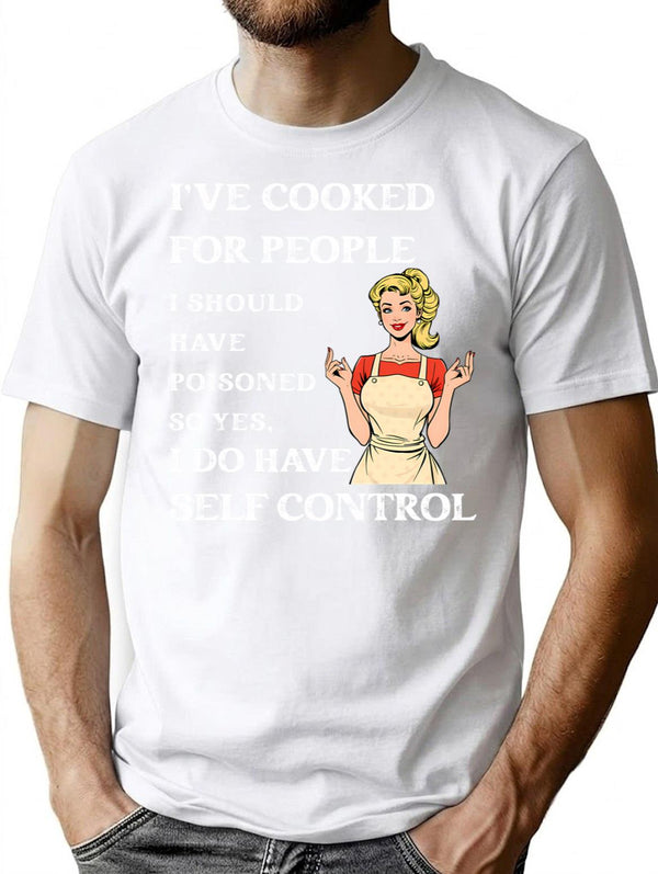 I've Cooked For People I Should Have Poisoned Funny Sarcastic (1) T-Shirt - White