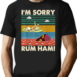 I_m Sorry Rum Ham Vintage T Shirt - Black