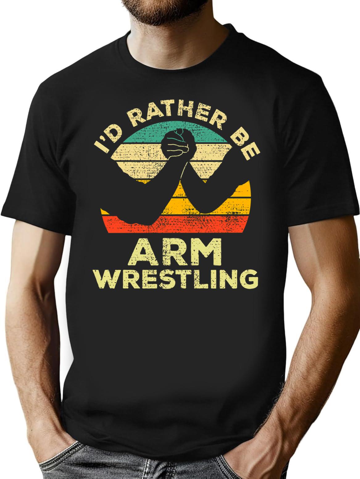 Id Rather Be Arm Wrestling Vintage Gift For Arm Wrestlers T-Shirt - Black