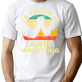 Id Rather Be Arm Wrestling Vintage Gift For Arm Wrestlers T-Shirt - White