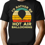 Id Rather Be Hot Air Ballooning Vintage Gift For Hot Air Balloonists T-Shirt - Black
