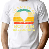 Id Rather Be Hot Air Ballooning Vintage Gift For Hot Air Balloonists T-Shirt - White