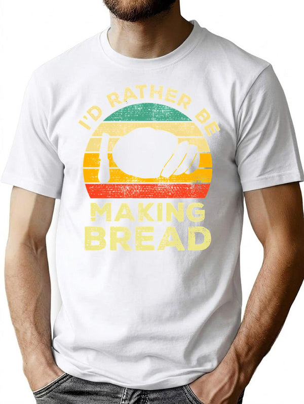 Id Rather Be Making Bread Vintage Gift For Bread Makers T-Shirt - White