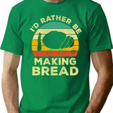 Id Rather Be Making Bread Vintage Gift For Bread Makers T-Shirt - Green