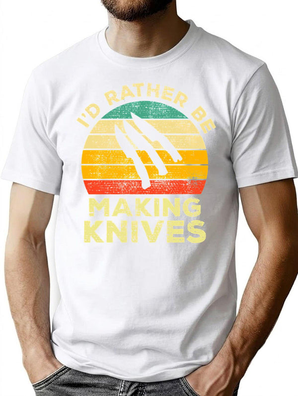 Id Rather Be Making Knives Vintage Gift For Knife Makers T-Shirt - White
