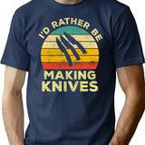 Id Rather Be Making Knives Vintage Gift For Knife Makers T-Shirt - Navy