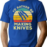 Id Rather Be Making Knives Vintage Gift For Knife Makers T-Shirt - Blue