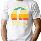 Id Rather Be Metal Detecting Vintage Gift For Metal Detectors T-Shirt - White