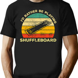Id Rather Be Playing Shuffleboard Vintage Gift For Shuffleboard Players T-Shirt - Black
