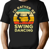 Id Rather Be Swing Dancing Vintage Gift For Swing Dancers T-Shirt - Black