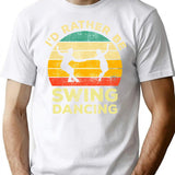 Id Rather Be Swing Dancing Vintage Gift For Swing Dancers T-Shirt - White