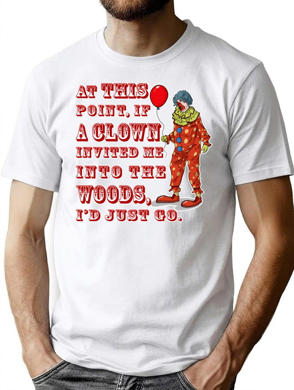 If A Clown Invited Me Into Woods Alternate T-Shirt for Men & Women, T-Shirts Graphic Tee - White