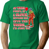 If A Clown Invited Me Into Woods Alternate T-Shirt for Men & Women, T-Shirts Graphic Tee - Green