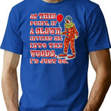 If A Clown Invited Me Into Woods Alternate T-Shirt for Men & Women, T-Shirts Graphic Tee - Blue