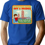 If Everyone Jumped Off A Bridge T-Shirt - Blue