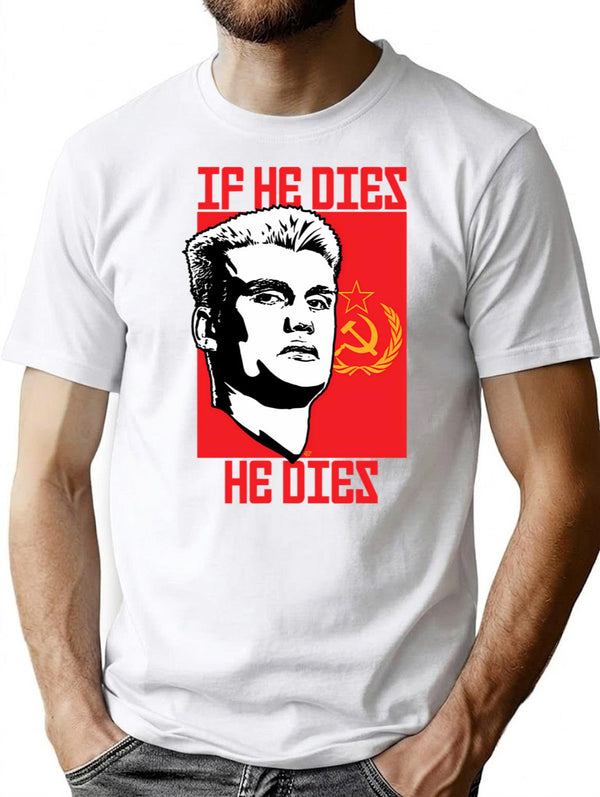 If He Dies He Dies T-Shirt - Retro Graphic Tee for Men & Women - White