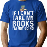 If I Can't Take My Book I'm Not Going T-Shirt - Blue