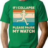 If I Collapse Please Pause My Watch Retro Running T-Shirt - Green