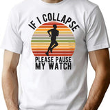 If I Collapse Please Pause My Watch (1) T-Shirt - White