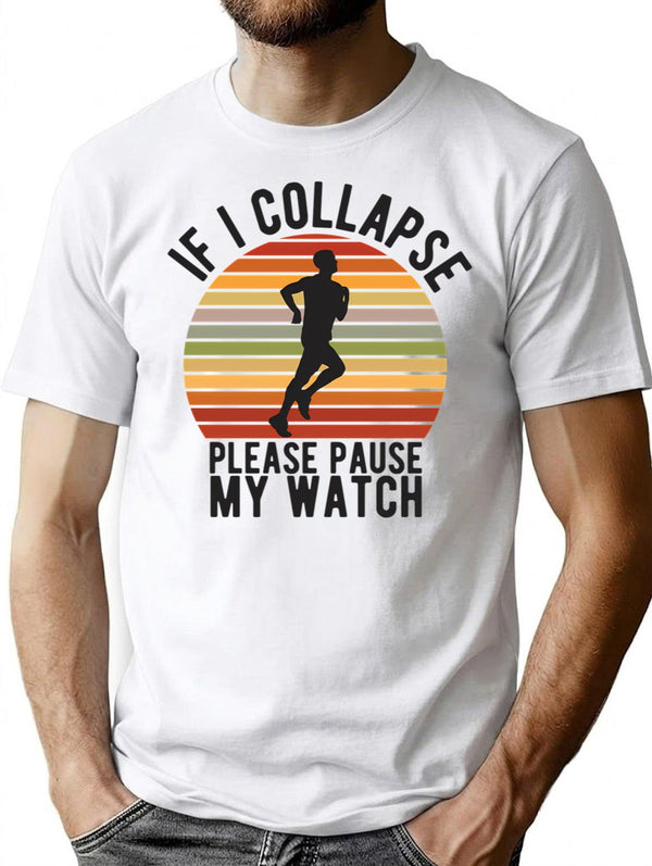 If I Collapse Please Pause My Watch (1) T-Shirt - White