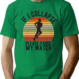 If I Collapse Please Pause My Watch (1) T-Shirt - Green