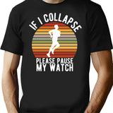If I Collapse Please Pause My Watch T-Shirt - Black