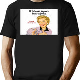 If I Don't Turn It Into A Joke It Will Destroy Me T-Shirt - Black