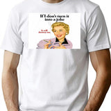 If I Don't Turn It Into A Joke It Will Destroy Me T-Shirt - White