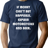 If Money Can't Buy Happiness Explain Motorcycles And Beer T-Shirt - Navy