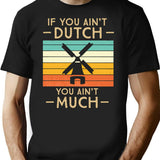 If You Ain't Dutch You Aint Much Funny Vintage Sunset T-Shirt - Black