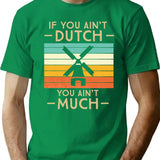 If You Ain't Dutch You Aint Much Funny Vintage Sunset T-Shirt - Green