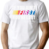 If You Ain'T First You'Re Last T-Shirt for Men & Women, T-Shirts Graphic Tee - White