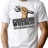 If You Can Dodge A Wrench You Can Dodge A Ball Funny Humor T-Shirt for Men & Women, T-Shirts Graphic Tee - White