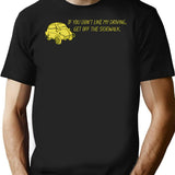 If You Don't Like My Driving Get Off The Sidewalk. T-Shirt - Black