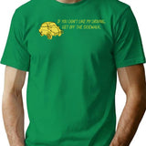 If You Don't Like My Driving Get Off The Sidewalk. T-Shirt - Green