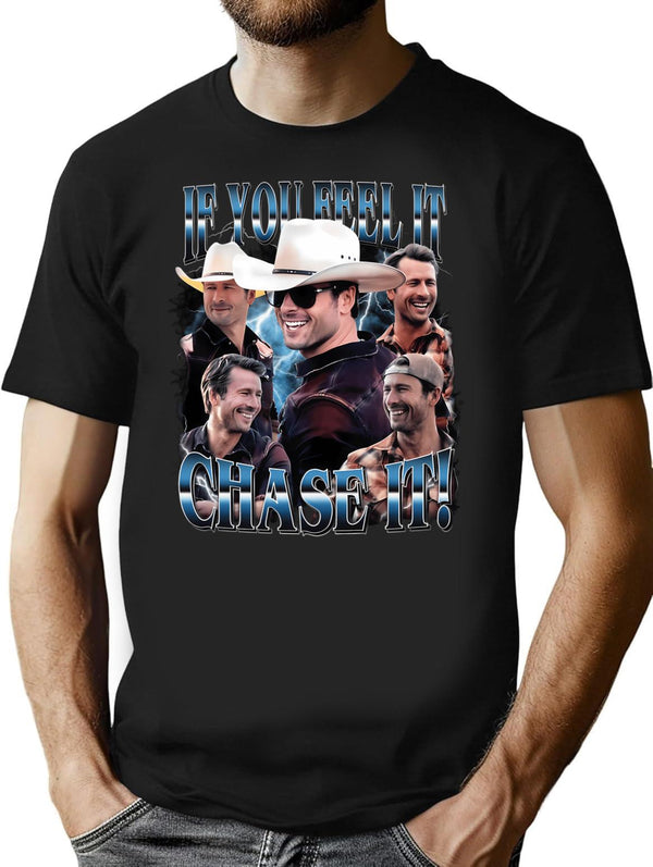 If You Feel It Chase It Funny T-Shirt - Black