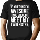 If You Think I'm Awesome You Should Meet My Twin Sister Funny Twins Gift Idea Christmas Gifts (1) T-Shirt - Black