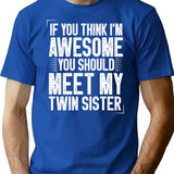 If You Think I'm Awesome You Should Meet My Twin Sister Funny Twins Gift Idea Christmas Gifts (1) T-Shirt - Blue