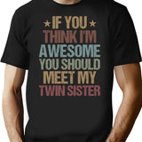 If You Think I'm Awesome You Should Meet My Twin Sister Funny Twins Gift Idea Christmas Gifts T-Shirt - Black
