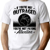 If You're Not Outraged Activism Climate Activist T-Shirt - White