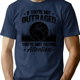 If You're Not Outraged Activism Climate Activist T-Shirt - Navy