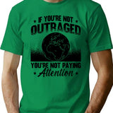If You're Not Outraged Activism Climate Activist T-Shirt - Green