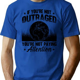 If You're Not Outraged Activism Climate Activist T-Shirt - Blue