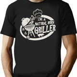 Im A Natural Born Griller T-Shirt for Men & Women, T-Shirts Graphic Tee - Black
