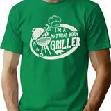 Im A Natural Born Griller T-Shirt for Men & Women, T-Shirts Graphic Tee - Green