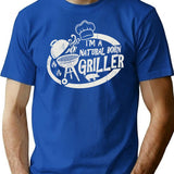 Im A Natural Born Griller T-Shirt for Men & Women, T-Shirts Graphic Tee - Blue