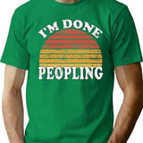 Im Done Peopling - Gift T-Shirt - Green