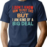 Im Kind Of A Big Deal Funny Charisma Sayings Vintage Retro T-Shirt - Navy